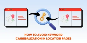 Avoid Keyword Cannibalization in Location Pages
